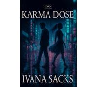 The Karma Dose: A tech-noir thriller with an enemies-to-lovers conspiracy of vengence and redemption