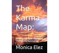 The Karma Map:: Reading Your Soul’s Signature Through the Nakshatras
