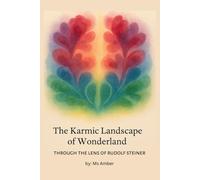 The Karmic Landscape of Wonderland: Through the Lens of Rudolf Steiner