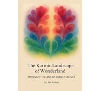 The Karmic Landscape of Wonderland: Through the Lens of Rudolf Steiner