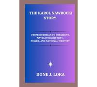 The Karol Nawrocki Story: From Historian to President. Navigating History, Power, and National Identity