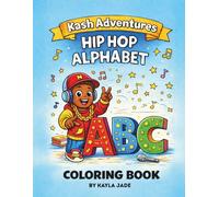 THE KASH ADVENTURES THE HIP HOP ALPHABET: Fun ABC Learning Through Music & Creativity