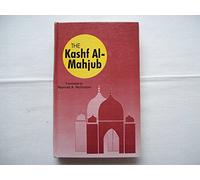The Kashf Al-Mahjub: The Oldest Persian Treatise on Sufism
