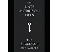 The Kate Morrison Files- The Successor