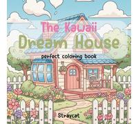 The Kawaii Dream House: The Coloring Book for All age