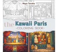 The Kawaii Paris: A Cozy Coloring Book for Relaxation