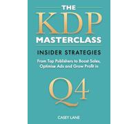THE KDP Q4 MASTERCLASS: Insider Strategies from Top Publishers to Boost Sales, Optimize Ads, and Grow Profit