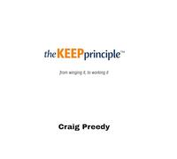 The KEEP Principle: From Winging It to Working It