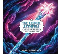 The Keeper of Aetheria: A Tale of Light and Shadow | A Magical Story Coloring Book