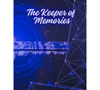 The Keeper of Memories: Cherishing the Past for a Brighter Tomorrow