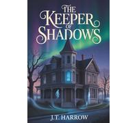 The Keeper Of Shadows: A Haunting Gothic Supernatural Mystery