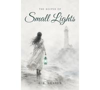 THE KEEPER OF SMALL LIGHTS: A GOTHIC PARANORMAL ROMANCE