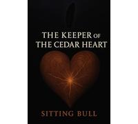 The keeper of the Cedar Heart by Sitting Bull