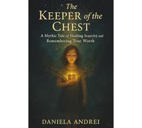 The Keeper of the Chest: A Mythic Tale of Healing Scarcity and Remembering True Worth