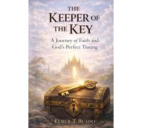 The Keeper of the Key: A Journey of Faith, Calling, and Trusting God's Perfect Timing