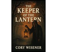 The Keeper of the Lantern: The Keeper of the Lantern: A Sleepy Hollow Folklore Horror