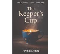The Keeper's Cup: The Fracture Agents, Book Five