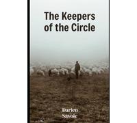 The Keepers of the Circle:: A Shepherd's Guide to Regenerative Ranching with Working Dogs - The Complete Blueprint for Healing Land, Herd, and Partnership