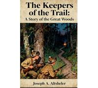 The Keepers of the Trail: A Story of the Great Woods: Book 3 in the The Young Trailers Series, Unabridged