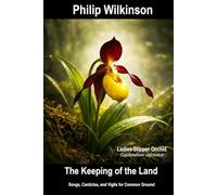 The Keeping of the Land: Songs, Canticles, and Vigils for Common Ground