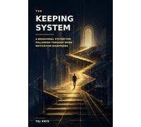 The Keeping System: A Behavioral System for Following Through When Motivation Disappears