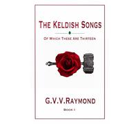The Keldish Songs: Of Which These Are Thirteen
