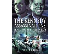 The Kennedy Assassinations: JFK and Bobby Kennedy - Debunking The Conspiracy Theories