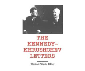 The Kennedy-Khrushchev Letters: Top Secret - Fensch Thomas