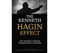 The Kenneth Hagin Effect: How One Man’s Teaching Changed Modern Christianity