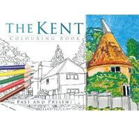 The Kent Colouring Book: Past and Present (Tascabile)