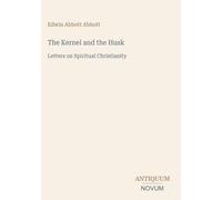 The Kernel and the Husk: Letters on Spiritual Christianity