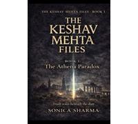 The Keshav Mehta Files - Book I : The Athena Paradox: 1