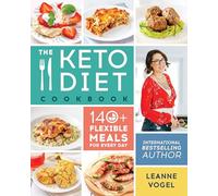 The Keto Diet Cookbook: 140+ Flexible Meals for Every Day