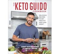 The Keto Guido Cookbook: Delicious Recipes to Get Healthy and Look Great