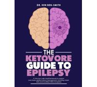 THE KETOVORE GUIDE TO EPILEPSY: A Very-low-carb meal framework to support care-team-guided seizure management, including classic keto and modified Atkins templates