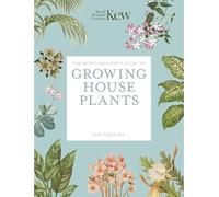The Kew Gardener’s Guide to Growing House Plants: Paperback reissue