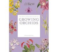 The Kew Gardener's Guide to Growing Orchids: The Art and Science to Grow Your Own Orchids