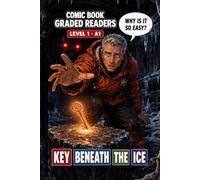 The Key Beneath the Ice: A Graded Reader Comic Book for Adults Learn English Level 1 A1.: A Graded Reader for Adult Learners (Level A1) - Visual Learning Easy English Reading ESL.