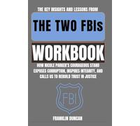 The Key Insights and Lessons from The Two FBIs Workbook: How Nicole Parker’s Courageous Stand Exposes Corruption, Inspires Integrity, and Calls Us to Rebuild Trust in Justice