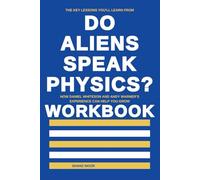 The Key Lessons You'll Learn From Do Aliens Speak Physics? Workbook: How Daniel Whiteson and Andy Warner’s Experience Can Help You Grow