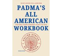 The Key Lessons You'll Learn From Padma's All American Workbook: How Padma Lakshmi's Experience Can Help You Grow