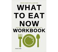 The Key Lessons You'll Learn From What to Eat Now Workbook: How Marion Nestle’s Experience Can Help You Grow