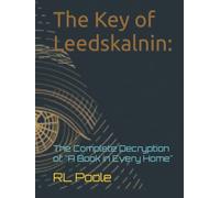 The Key of Leedskalnin:: The Complete Decryption of, "A Book in Every Home"