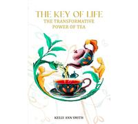 The Key of Life: The Transformative Power of Tea