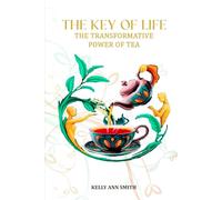 The Key of Life: The Transformative Power of Tea