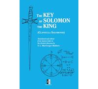 The Key of Solomon the King: Clavicula Salomonis