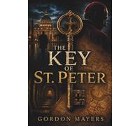 The Key of St. Peter: A Deadly Secret Hidden Beneath the Vatican