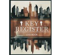 The Key Register Log Book: Sign-In and Sign-Out Control for Home, Office, and Business Security: Record Book for Key Movement, Inventory Tracking, and Security Compliance - Skyline Luxe Cover