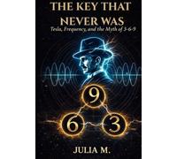 THE KEY THAT NEVER WAS: Tesla, Frequency, and the Myth of 3-6-9
