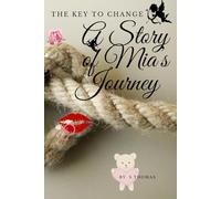 The Key to Change: A Story of Mia’s Journey